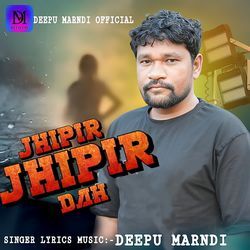 Jhipir Jhipir Dah