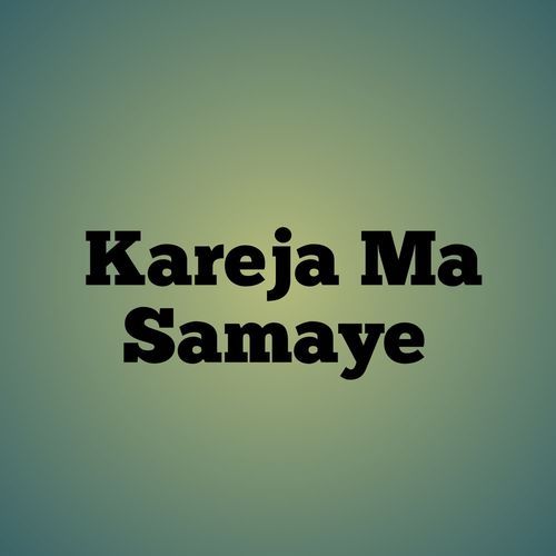 Kareja Ma Samaye