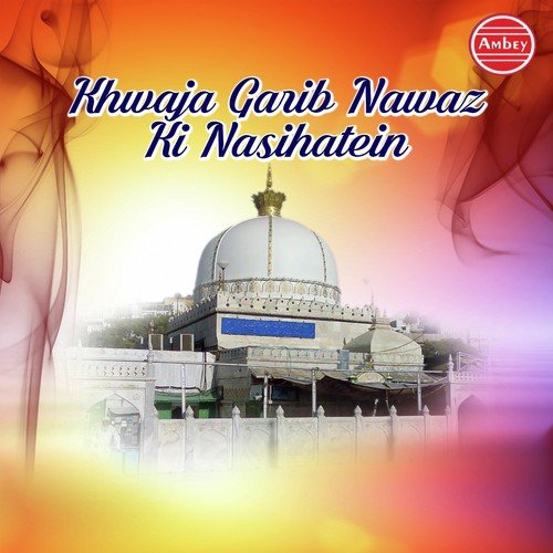 Khwaja Garib Nawaz Ki Nasihatein Song Download From Khwaja Garib Nawaz Ki Nasihatein Jiosaavn