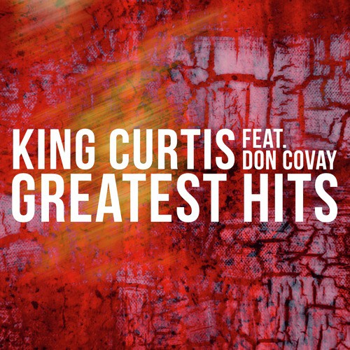 King Curtis Feat. Don Covay - Greatest Hits