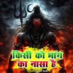 Kisi Ko Bhang Ka Nasha hai