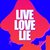 LIVE LOVE LIE