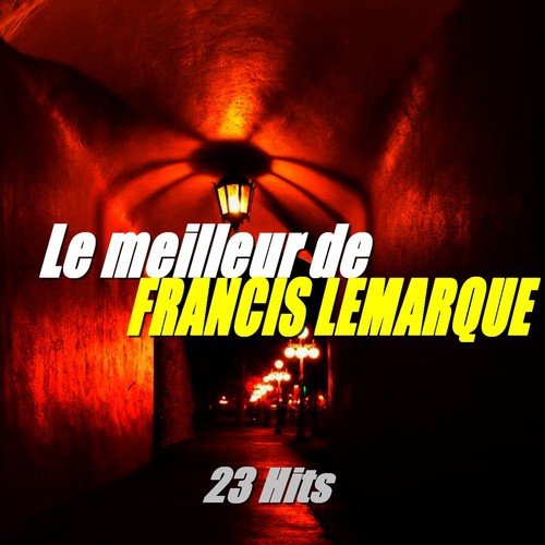 Le meilleur de Francis Lemarque (23 hits)
