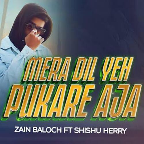 MERA DIL YEH PUKARE AJA (feat. Zain blouch)_poster_image