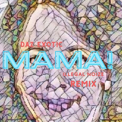 Mama! (Illegal NoiZe Remix) cover art