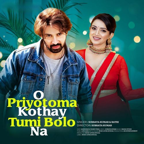 O Priyotoma Kothay Tumi Bolo Na