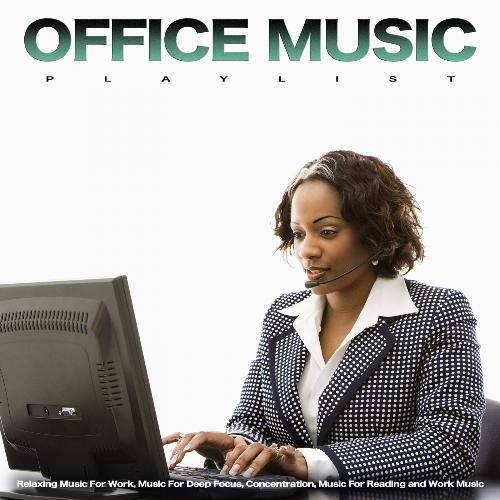 Office Music Playlist: Relaxing Music For Work, Music For Deep Focus, Concentration, Music For Reading and Work Music_poster_image