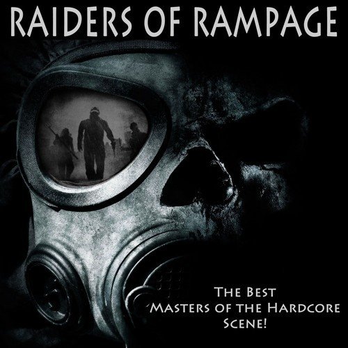 Raiders of Rampage (The Best Masters of the Hardcore Scene!)