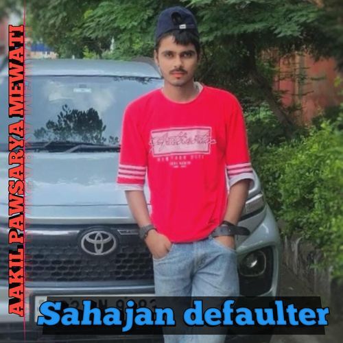 Sahajan defaulter