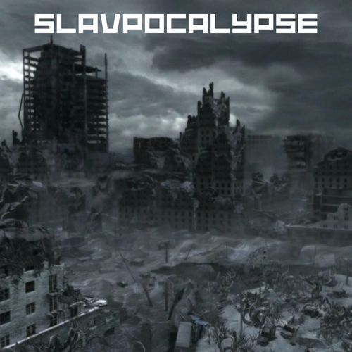Slavpocalypse