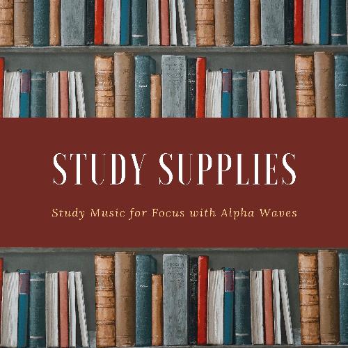 Study Supplies - Study Music for Focus with Alpha Waves