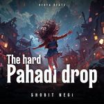 The Hard Pahadi Drop