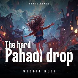 The Hard Pahadi Drop