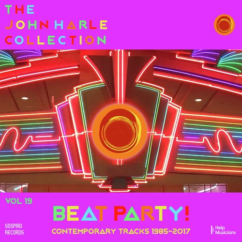 The John Harle Collection Vol. 19: Beat Party! (Contemporary Tracks 1985-2017)