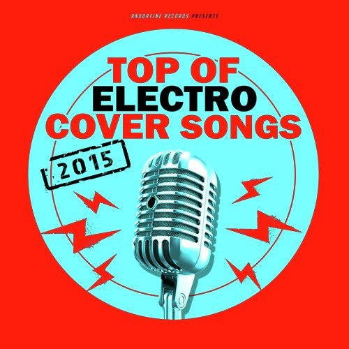 Top of Electro Cover Songs 2015