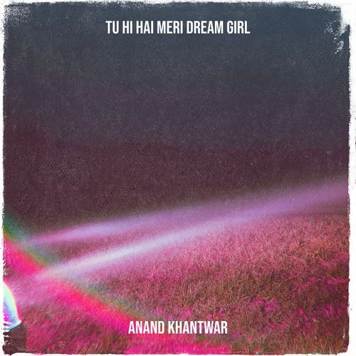 Tu Hi Hai Meri Dream Girl
