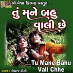 Tu Mane Bahu Vali Chhe