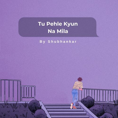 Tu Pehle Kyun Na Mila
