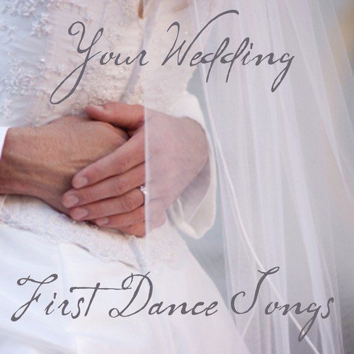 Your Wedding Dance - First Wedding Dance Songs