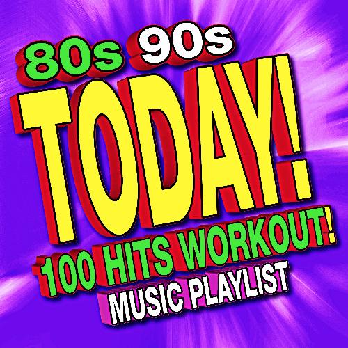 80s 90s Today! 100 Hits Workout! Music Playlist