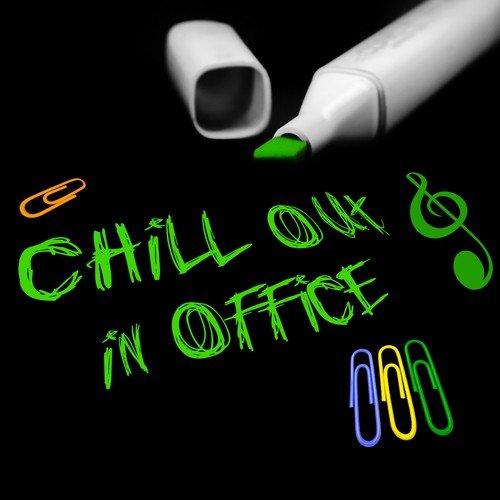 Chill Out in Office – Instrumental Music to Work, Easy Listening, Chillout Sounds, Elevator Music, Positive Energy, Waiting Room Music