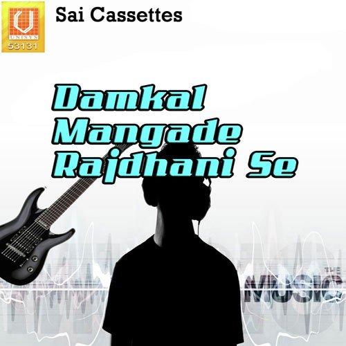 Damkal Mangade Rajdhani Se