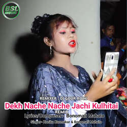 Dekh Nache Nache Jachi Kulhitai (Remix)-MlsuXllxQlc