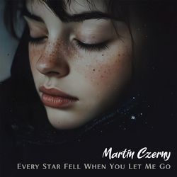 Every Star Fell When You Let Me Go