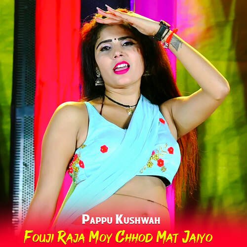 Fouji Raja Moy Chhod Mat Jaiyo