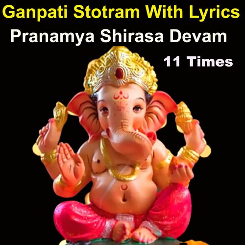 Ganpati Stotram with Lyrics - Pranamya Shirasa Devam11 Times