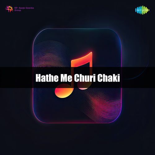 Hathe Me Churi Chaki