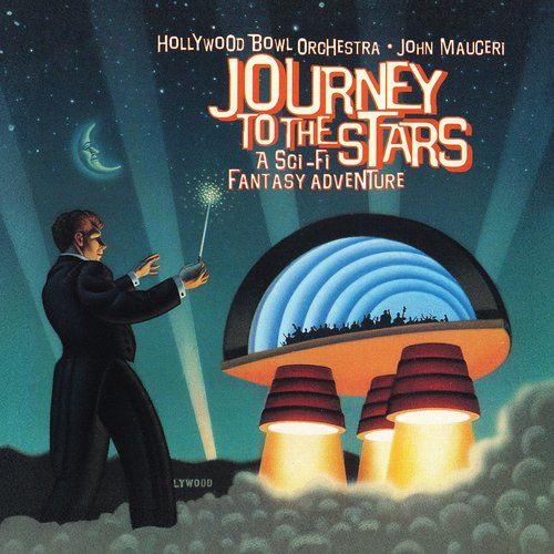 Journey To The Stars: A Sci-fi Fantasy Adventure (John Mauceri – The Sound of Hollywood Vol. 10)