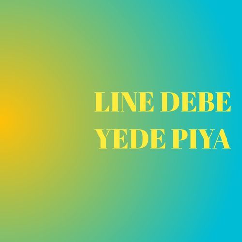 LINE DEBE YEDE PIYA