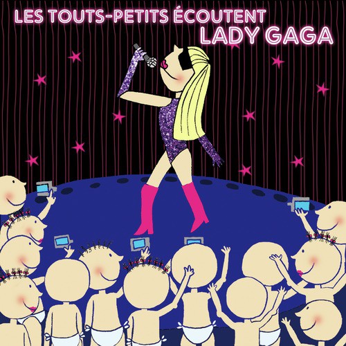 Les Tout - Petits Ecoutent Lady Gaga