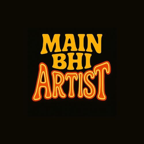 MAIN BHI ARTIST