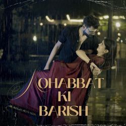 MOHABBAT KI BARISH