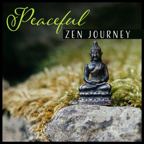 Peaceful Zen Journey (Buddhist Meditation Music for Spiritual Calmness, Serenity, Concentration, Simplicity & Self Growth)