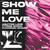 Show Me Love