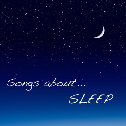 Songs about Sleep - Relaxing Deep Sleep Music and Sleep Sounds & Lullabies