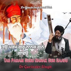 Tau Param Guru Nanak Gun Gaavo