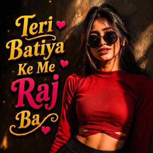 Teri Batiya Ke Me Raj Ba