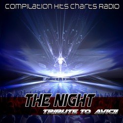 The Night: Tribute to Avicii (Compilation Hits Charts Radio)