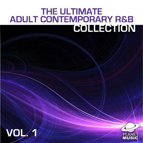 The Ultimate Adult Contemporary R&B Collection Volume 1