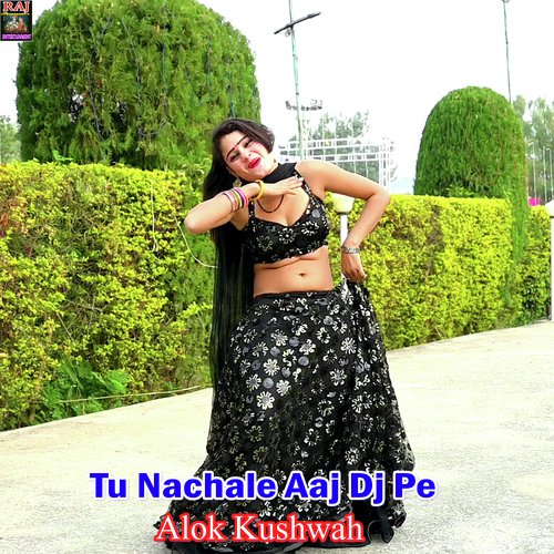 Tu Nachale Aaj Dj Pe