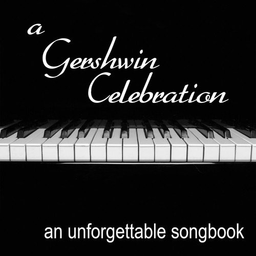 A Gershwin Celebration: An Unforgettable Songbook