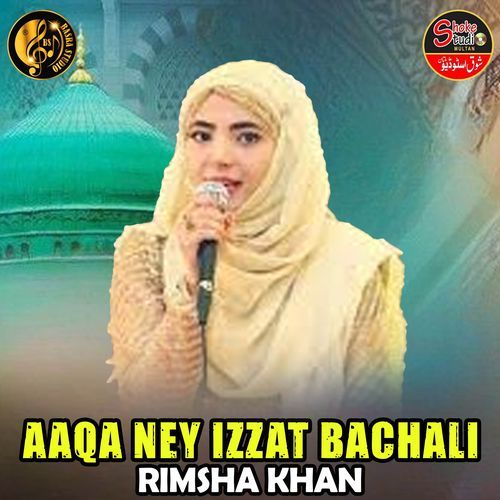 Aaqa Ney Izzat Bachali
