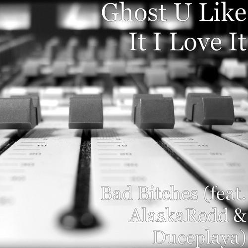 Ghost U Like It I Love It