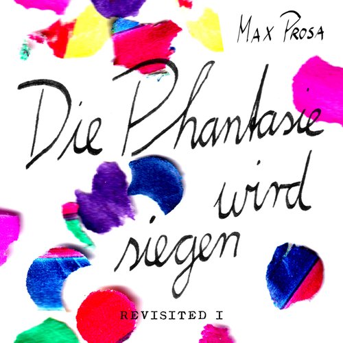 Die Phantasie wird siegen - Revisited I