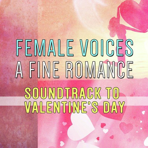 Female Voices - A Fine Romance - Soundtrack to Valentine's Day