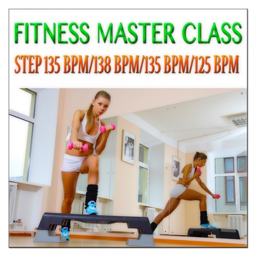 Fitness Master Class: Step 135 Bpm/138 Bpm/135 Bpm/125 Bpm